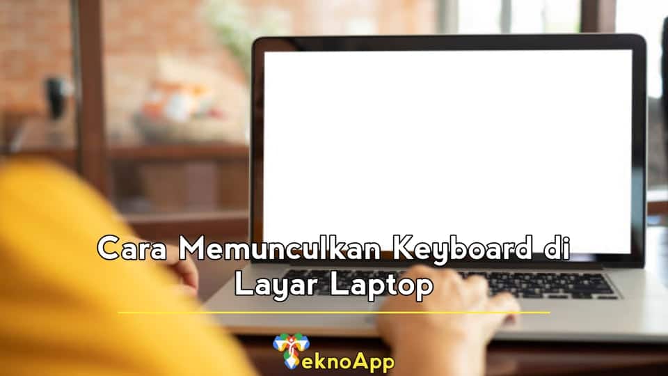 Cara Memunculkan Keyboard di Layar Laptop