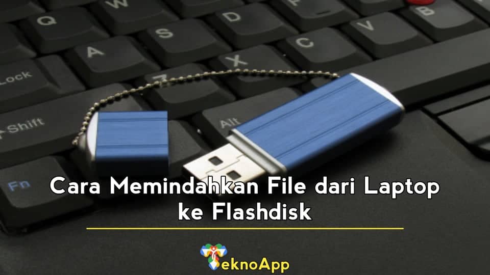 cara memindahkan file dari laptop ke flashdisk